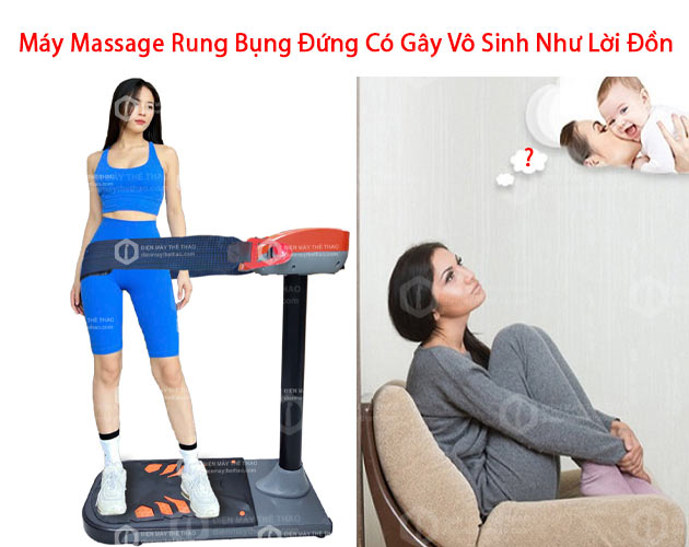 Máy massage rung bụng đứng có gây vô sinh không